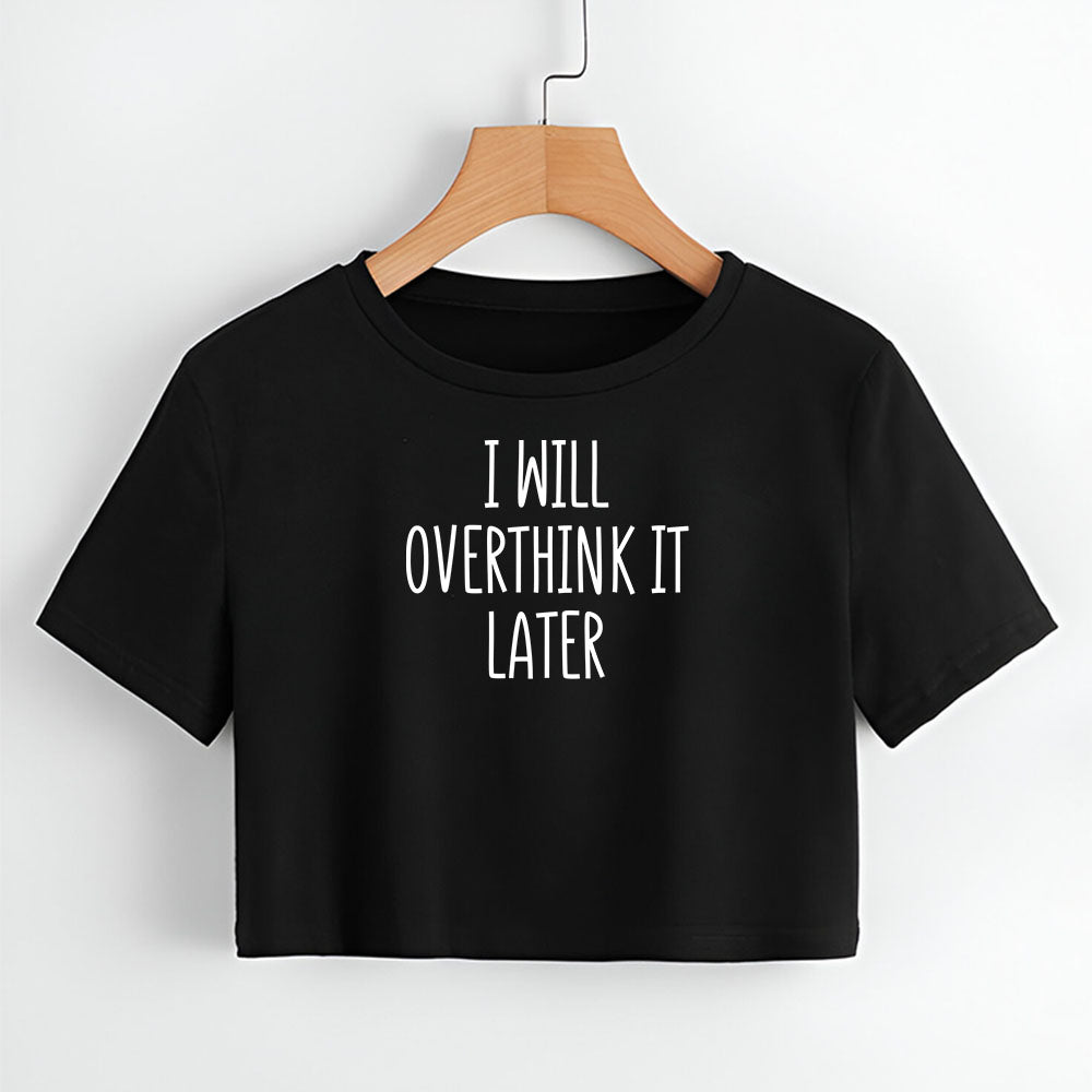 I will overthink it Later Black Crop Top