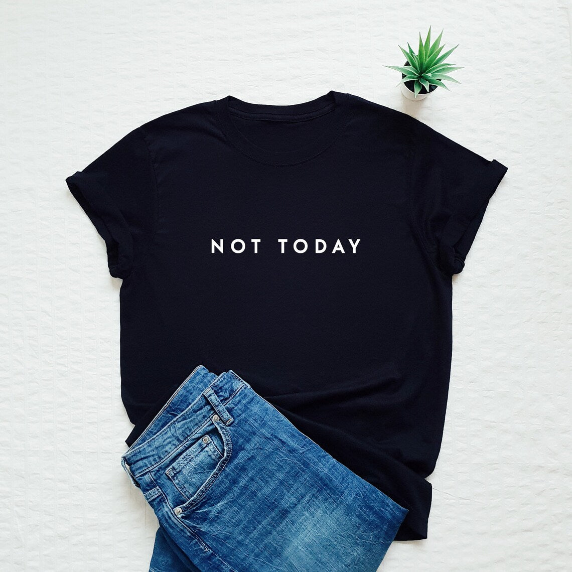 Not Today Printed Unisex T-Shirt