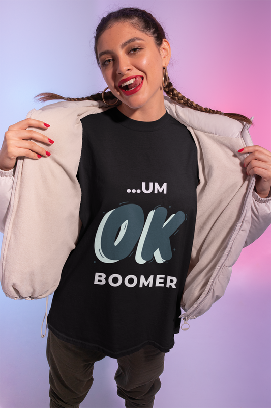 ....Um Ok Boomer Oversized Black Printed Tshirt Unisex