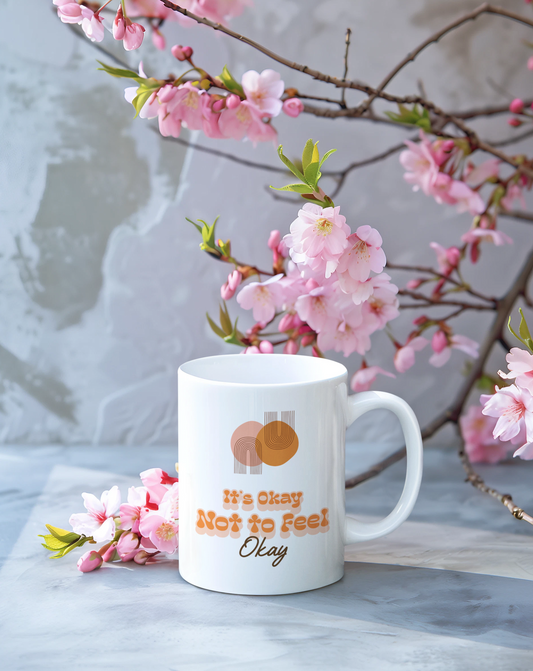 It's Okay Not To Feel Okay Printed White Coffee Mug